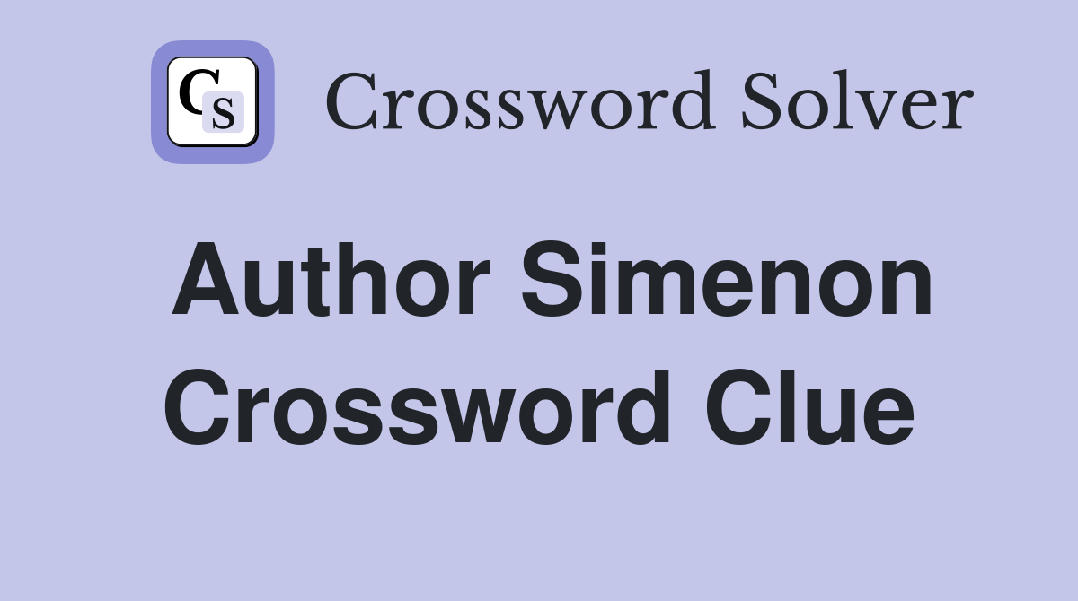 Author Simenon Crossword Clue Answers Crossword Solver